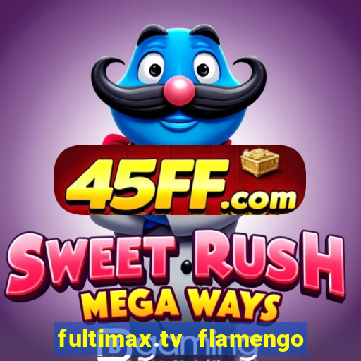 fultimax.tv flamengo ao vivo